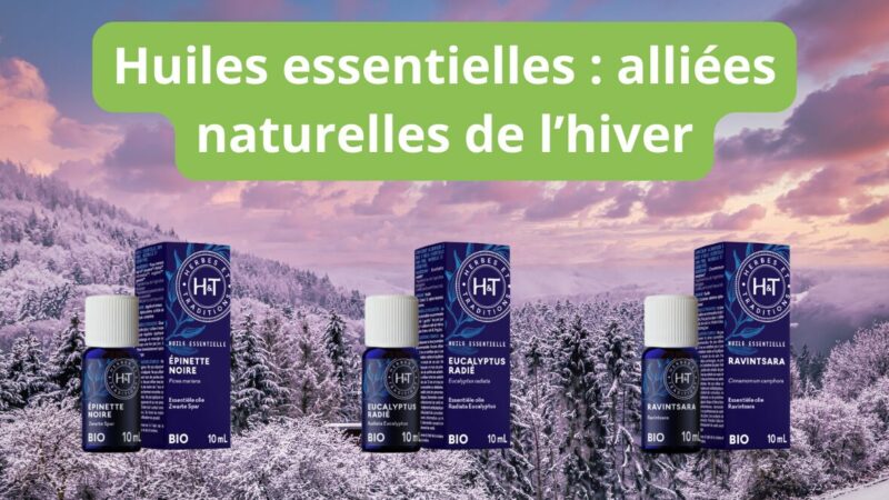 les huiles essentielles de l’hiver